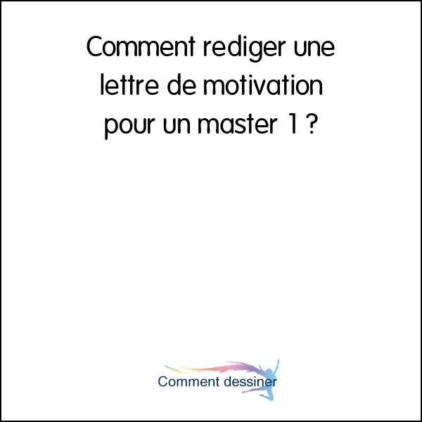 Comment rediger une lettre de motivation pour un master 1